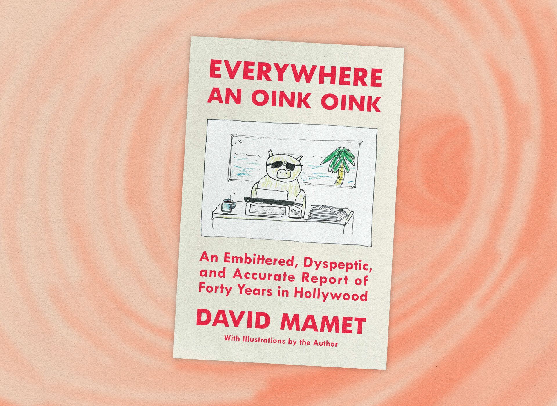 Book Review: David Mamet's Everywhere an Oink Oink